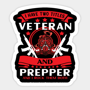 I have two titles VETERAN and PREPPER Prepping Sticker